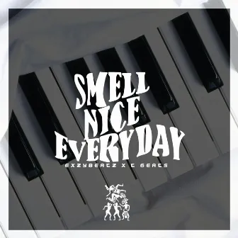 Smell Nice Everyday by ExzyBeatz