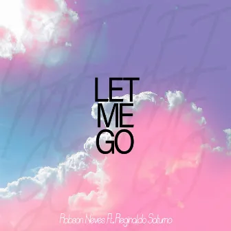 Let Me Go by Reginaldo Saturno