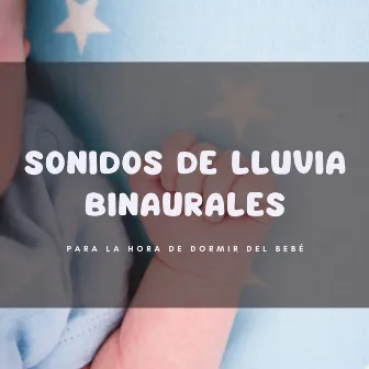 Sonidos de lluvia binaurales para la hora de dormir del bebé by Sonidos relajantes para bebés