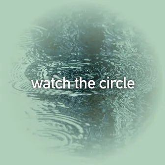 watch the circle by Good Feeling