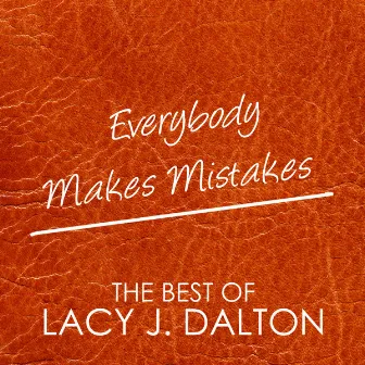 The Best of Lacy J. Dalton, everybody makes mistakes by Lacy J. Dalton