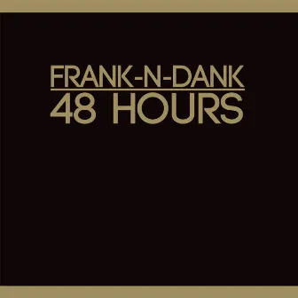 48 Hours by Frank N Dank