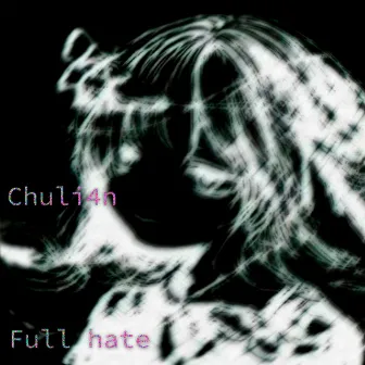 Full Hate by Chuli4n