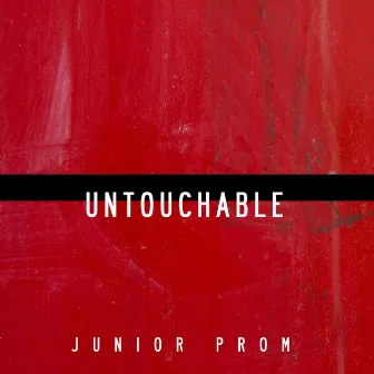 Untouchable by Junior Prom