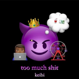 Too Much Shit by keibi