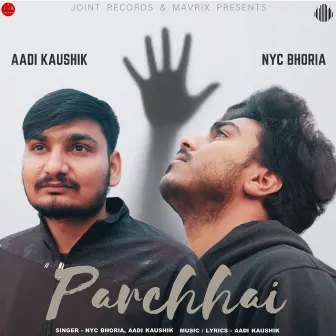 Parchhai by NYC Bhoria