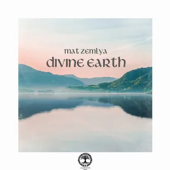 Divine Earth by Mat Zemlya