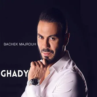 Bachek Majrouh by Ghady