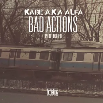 Bad Actions by Kabe aka Alfa