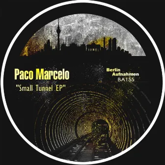 Small Tunnel EP by Paco Marcelo