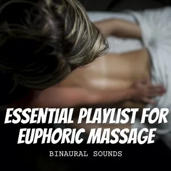 Binaural Sounds: Essential Playlist for Euphoric Massage by Massage Music: Native American Flute