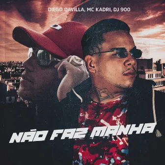 Não Faz Manha by Mc Kadri