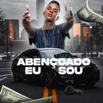 Abençoado Eu Sou by Mc Guino