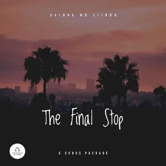 The Final Stop by Svidge No Liindo