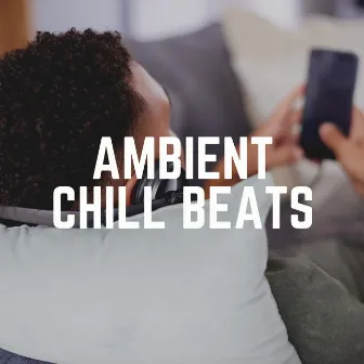 Ambient Chill Beats by Meditation Music Therapy