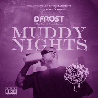 Muddy Nights (Slowed & Chopped) by Dfrost Tha Throwedfella