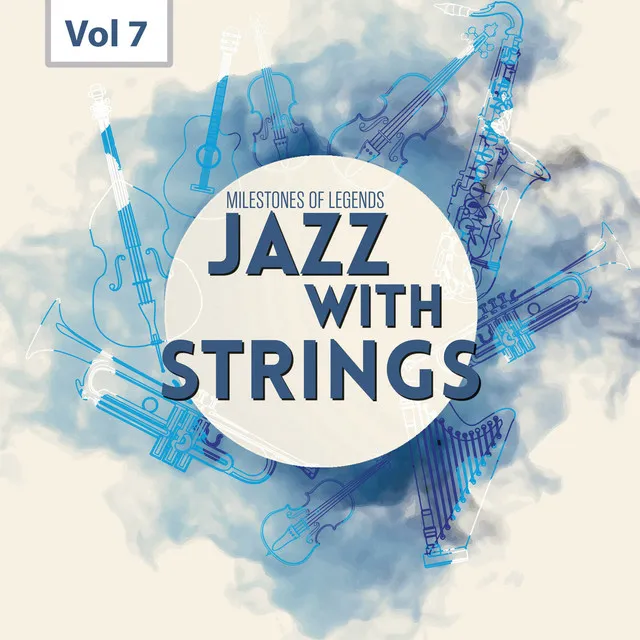 Milestones of Legends - Jazz With Strings, Vol. 7