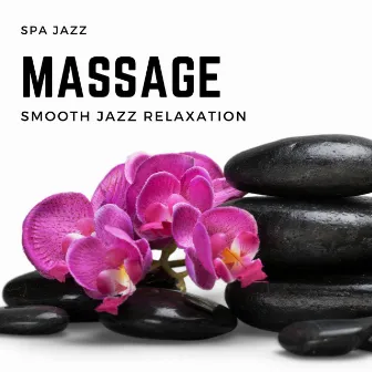 Massage - Smooth Jazz Relaxation by Spa Jazz