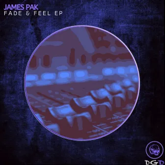 Fade & Feel EP by James Pak