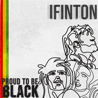 Proud to Be Black by I Finton