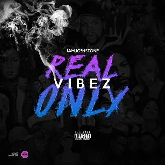 Real Vibez Only by IAMJOSHSTONE