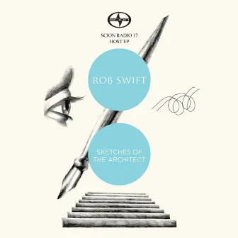 Scion Radio 17 Host EP: Rob Swift - Sketches Of The Architect by Rob Swift