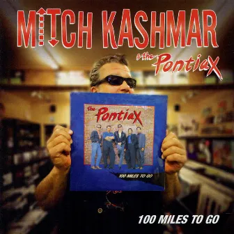 100 Miles To Go by Mitch Kashmar & The Pontiax