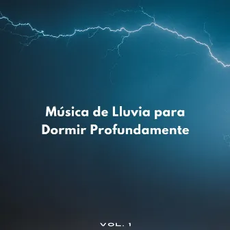 Música De Lluvia Para Dormir Profundamente Vol. 1 by Ruido de fondo de sueño profundo