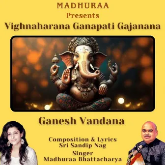 Vighnaharana Ganapati Gajanana (Ganesh Vandana) by Madhuraa Bhattacharya