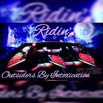 Ridin' by Outsiders by Intoxication