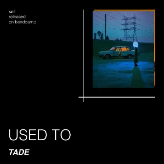 Used to by Tade