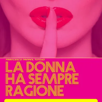 La donna ha sempre ragione by Totoyo