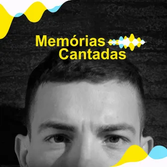 Memórias Cantadas by Rodrigo Campello