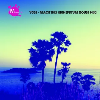 Reach This High (Future House Mix) by Yose