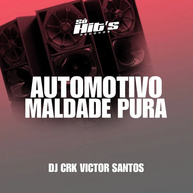 Automotivo Maldade Pura