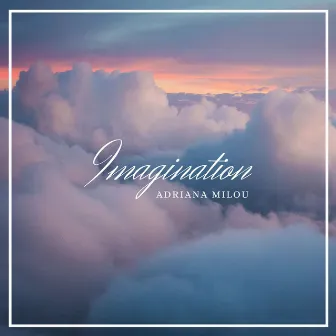 Imagination by Adriana Milou