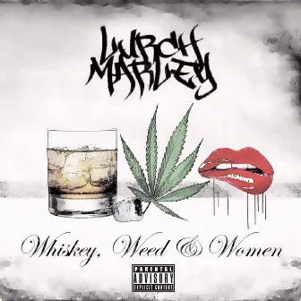 Whiskey, Weed & Women by Lurch Marley