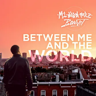 Between Me and the World by M1