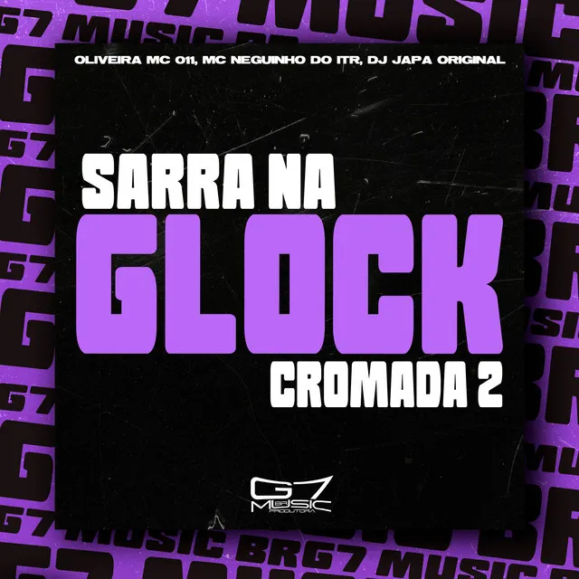 Sarra Na Glock Cromada 2 (feat. DJ LEH SILVA)