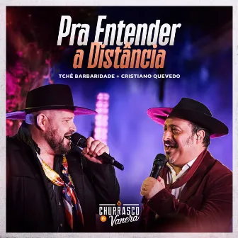 Pra Entender a Distância (Ao Vivo) by Churrasco e Vanera