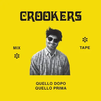 Crookers mixtape: Quello dopo, quello prima by Crookers