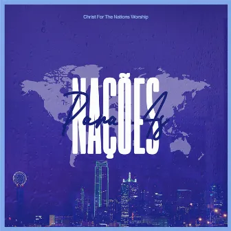 Para as Nações (Ao Vivo) by Christ For The Nations Worship