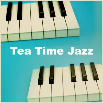 Tea Time Jazz by Jazz for Tea and Coffee