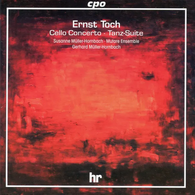 Toch: Cello Concerto & Tanz-Suite