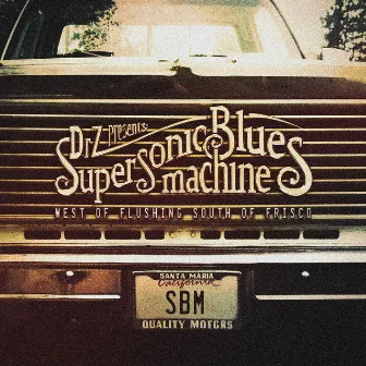 West Of Flushing, South Of Frisco by Supersonic Blues Machine