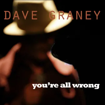 You're All Wrong by Dave Graney