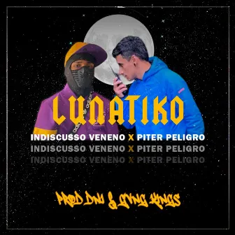 Lunatiko by Indiscusso veneno