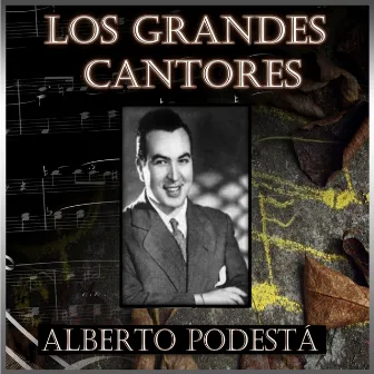 Los Grandes Cantores - Alberto Podestá by Alberto Podestá