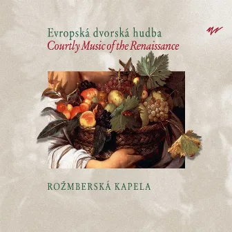 Courtly Music of the Renaissance by Rožmberk Consort