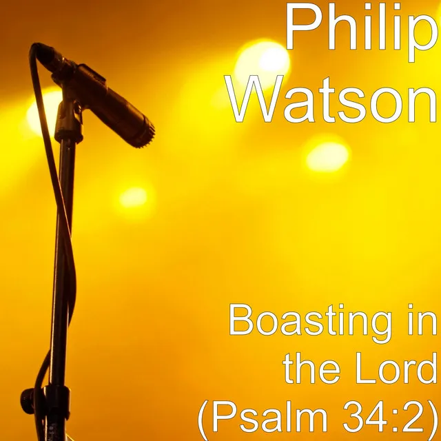 Boasting in the Lord (Psalm 34:2)